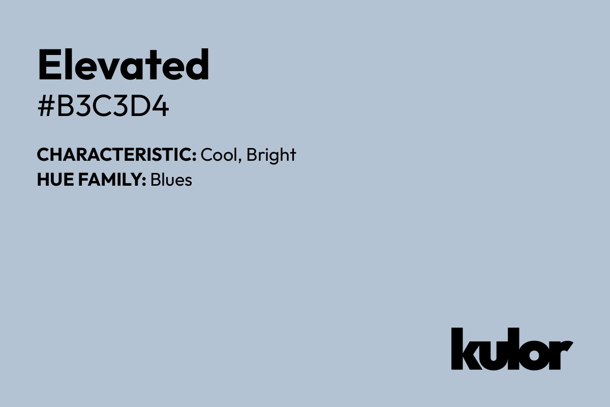 Elevated is a color with a HTML hex code of #b3c3d4.