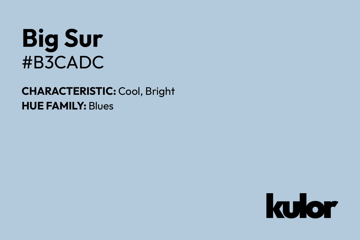 Big Sur is a color with a HTML hex code of #b3cadc.