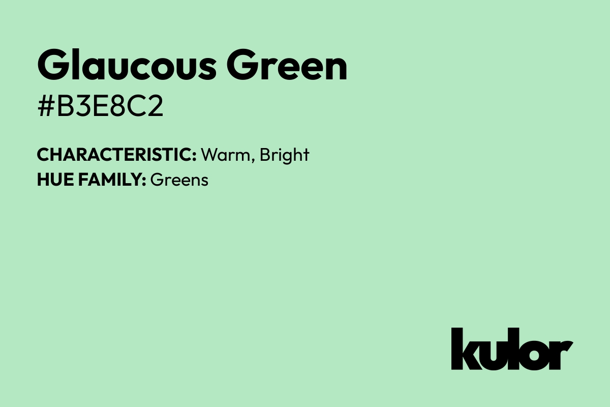 Glaucous Green is a color with a HTML hex code of #b3e8c2.