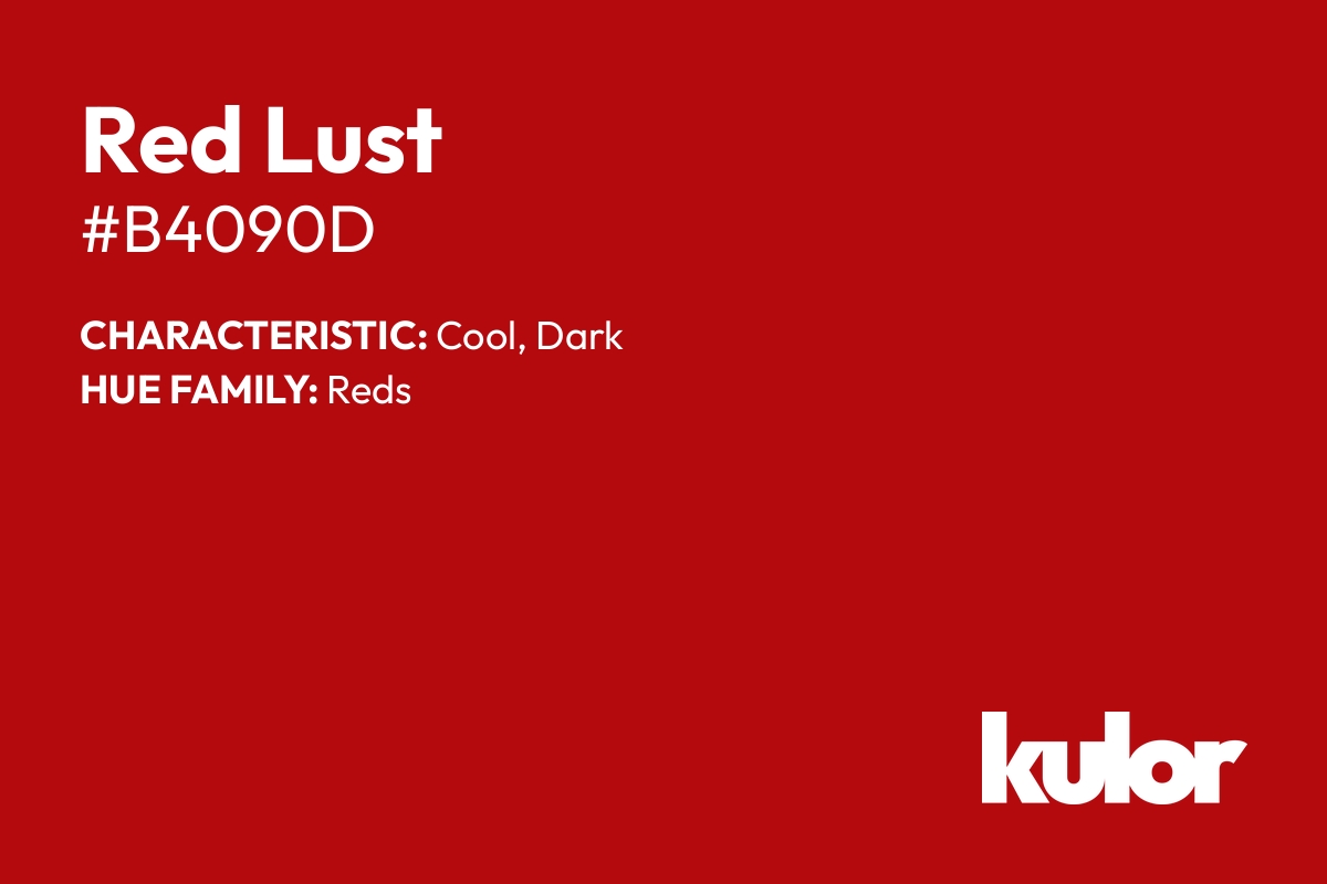 Red Lust is a color with a HTML hex code of #b4090d.