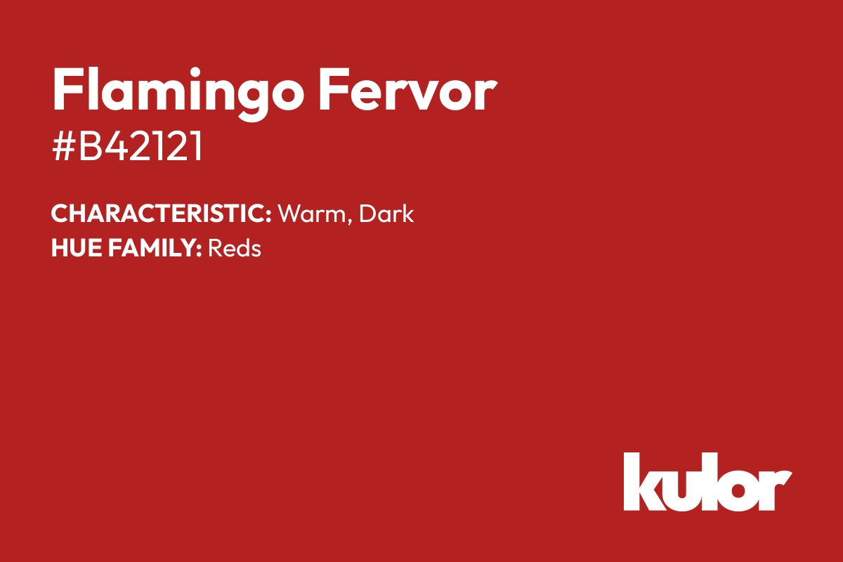 Flamingo Fervor is a color with a HTML hex code of #b42121.