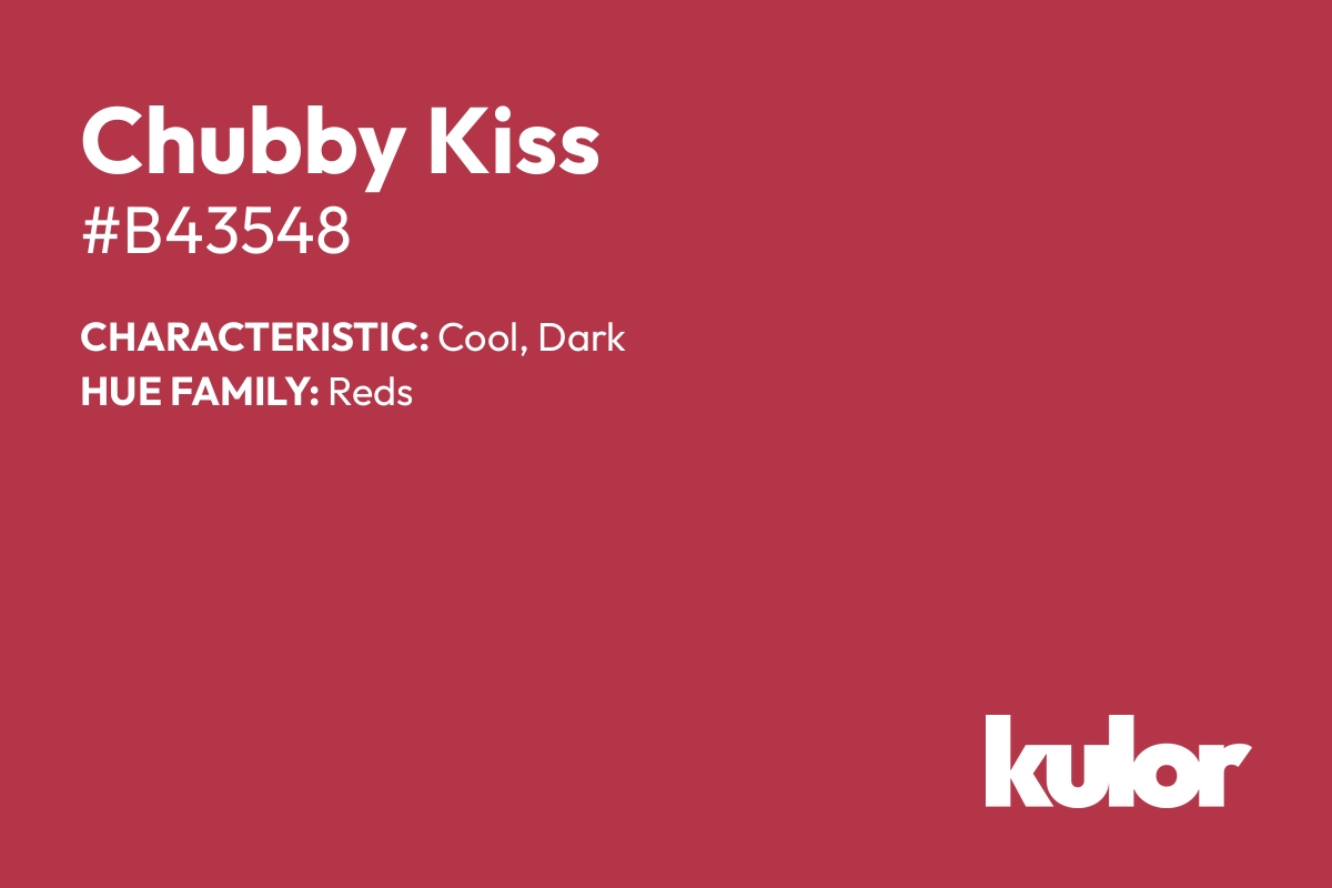 Chubby Kiss is a color with a HTML hex code of #b43548.