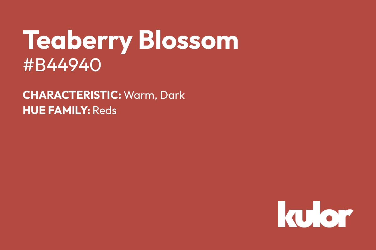 Teaberry Blossom is a color with a HTML hex code of #b44940.