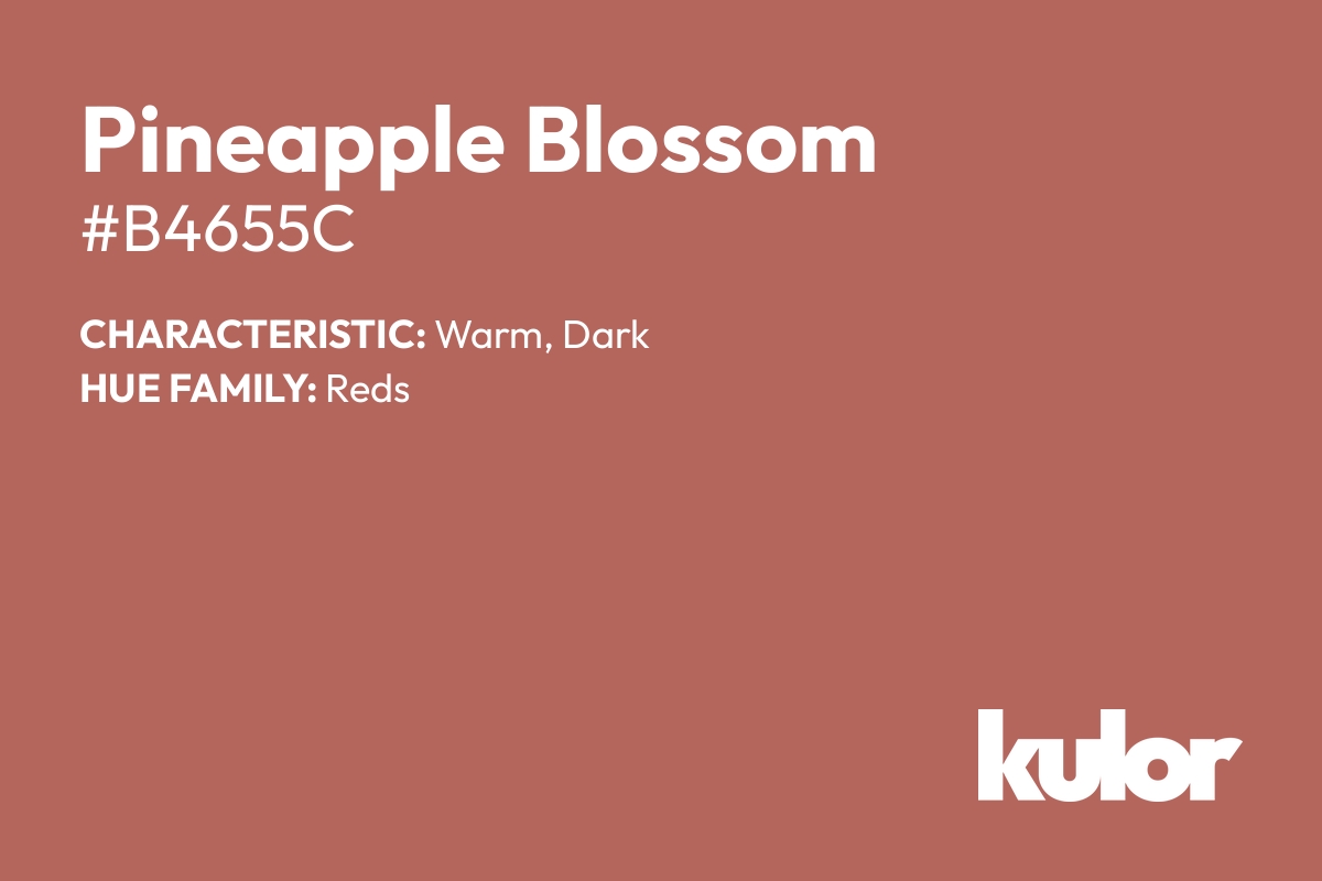 Pineapple Blossom is a color with a HTML hex code of #b4655c.