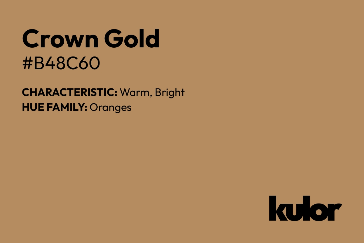 Crown Gold is a color with a HTML hex code of #b48c60.