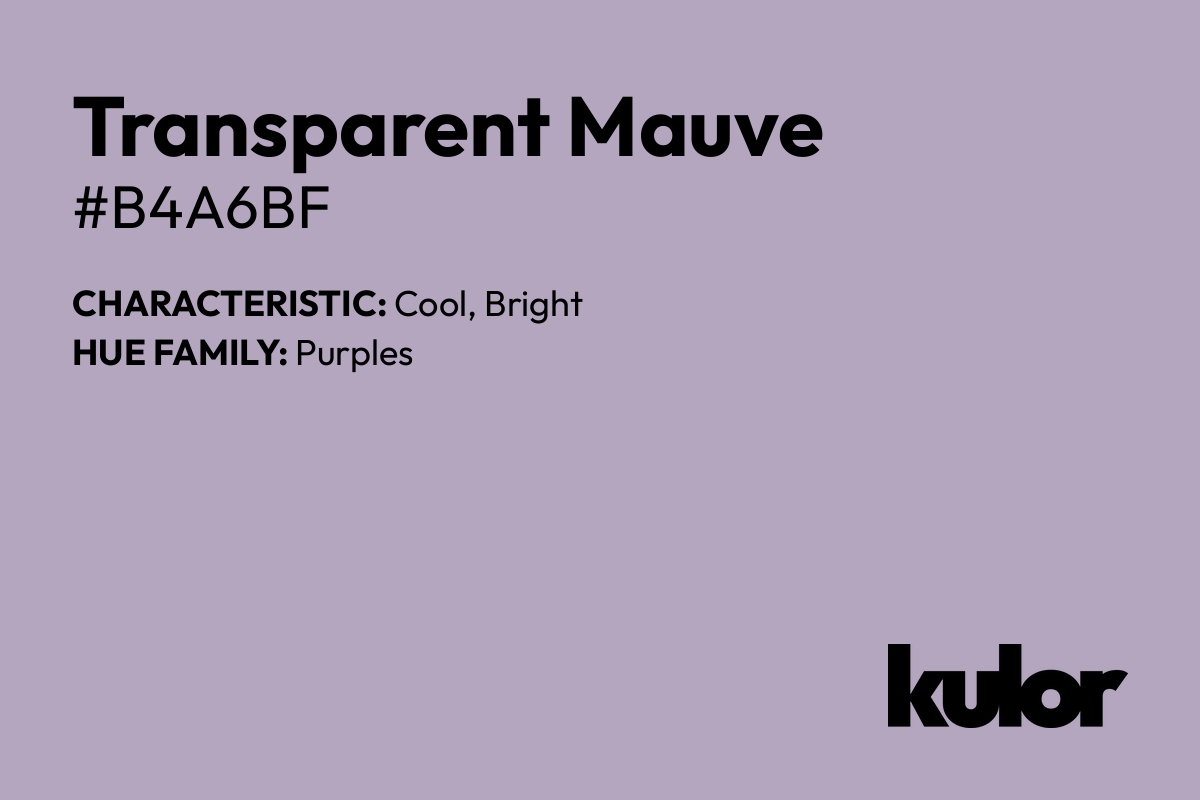 Transparent Mauve is a color with a HTML hex code of #b4a6bf.
