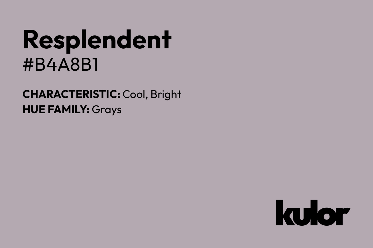 Resplendent is a color with a HTML hex code of #b4a8b1.