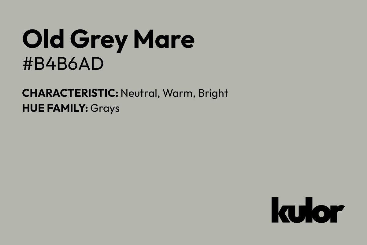 Old Grey Mare is a color with a HTML hex code of #b4b6ad.