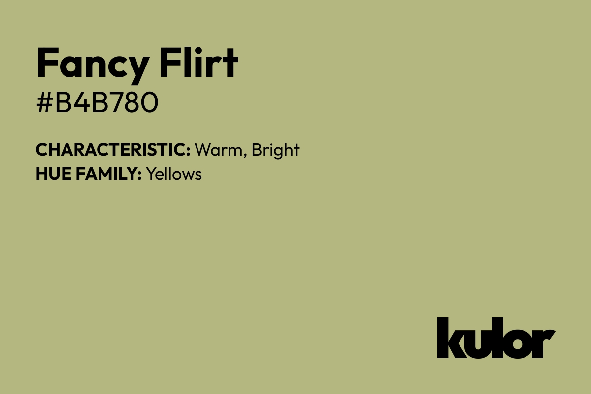 Fancy Flirt is a color with a HTML hex code of #b4b780.