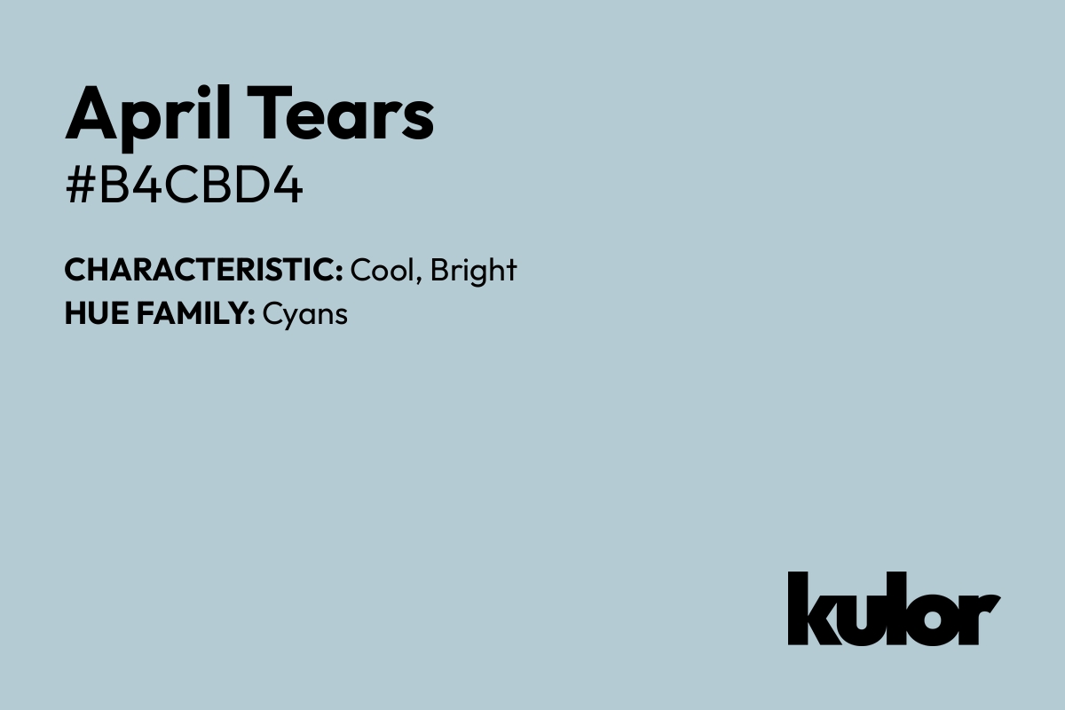 April Tears is a color with a HTML hex code of #b4cbd4.