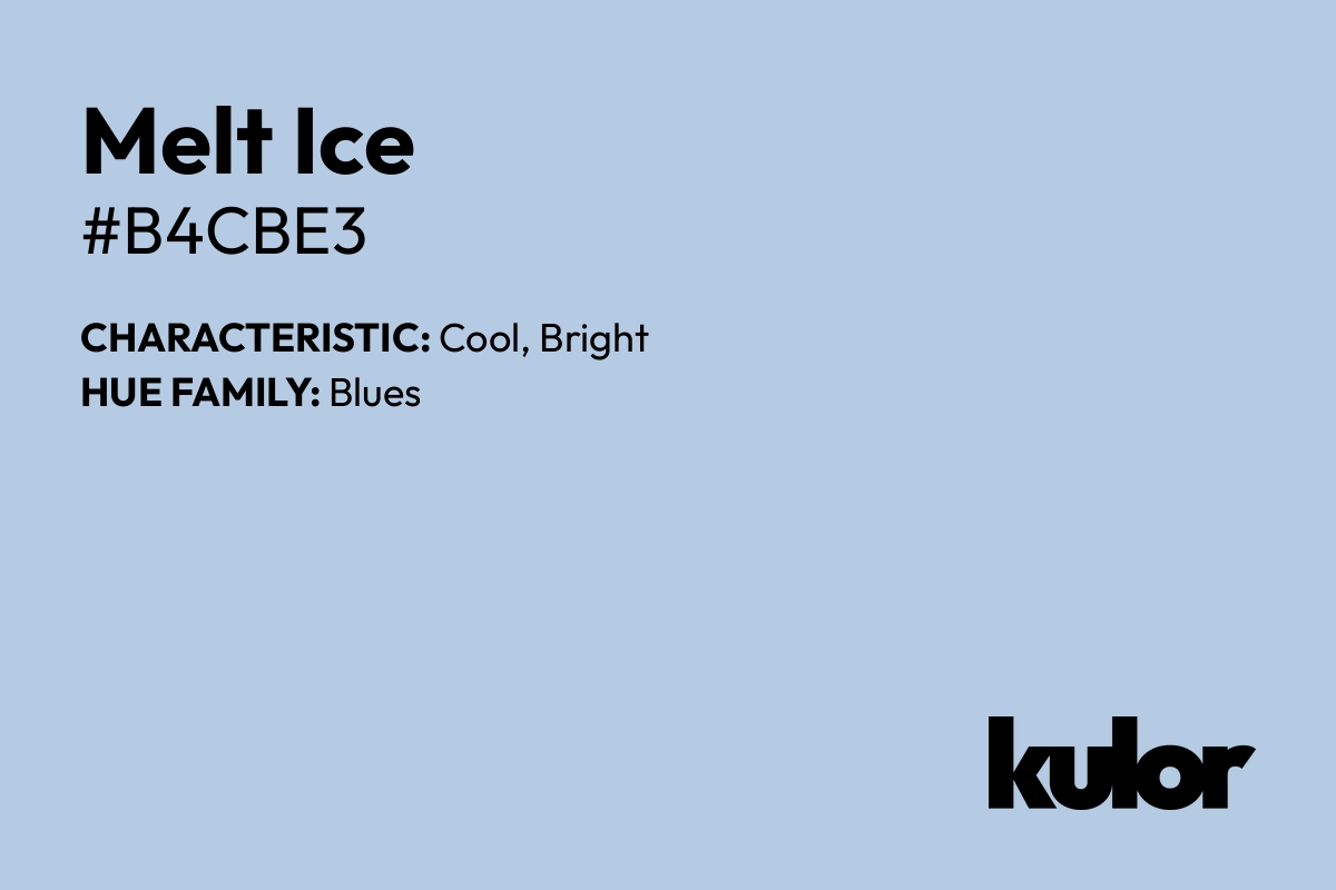 Melt Ice is a color with a HTML hex code of #b4cbe3.