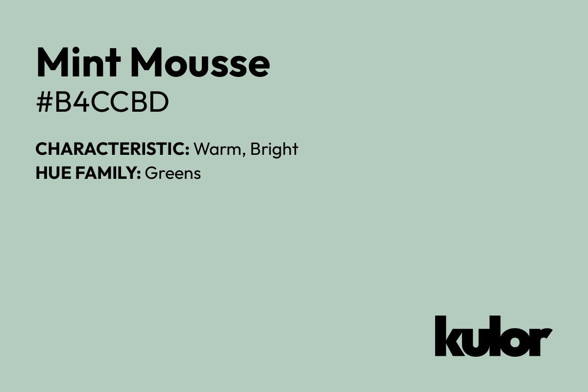 Mint Mousse is a color with a HTML hex code of #b4ccbd.