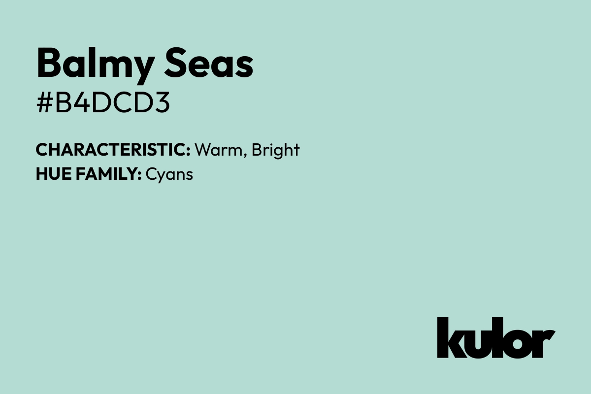 Balmy Seas is a color with a HTML hex code of #b4dcd3.