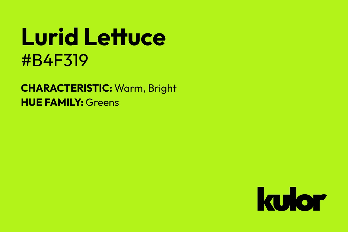 Lurid Lettuce is a color with a HTML hex code of #b4f319.