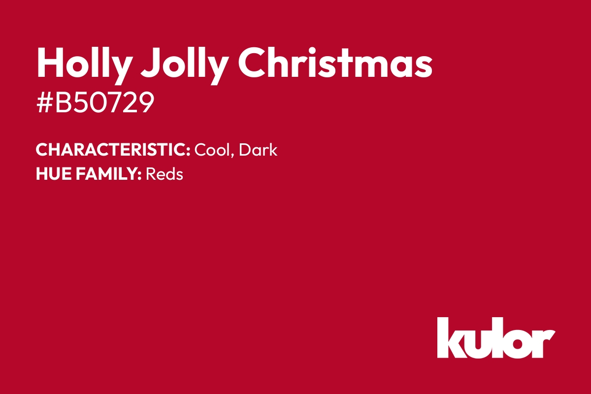 Holly Jolly Christmas is a color with a HTML hex code of #b50729.