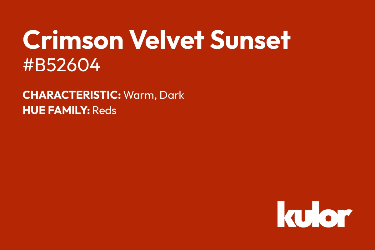 Crimson Velvet Sunset is a color with a HTML hex code of #b52604.