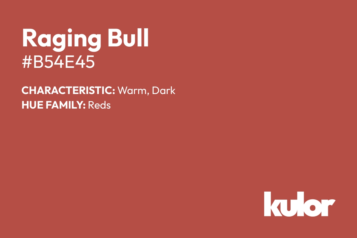 Raging Bull is a color with a HTML hex code of #b54e45.