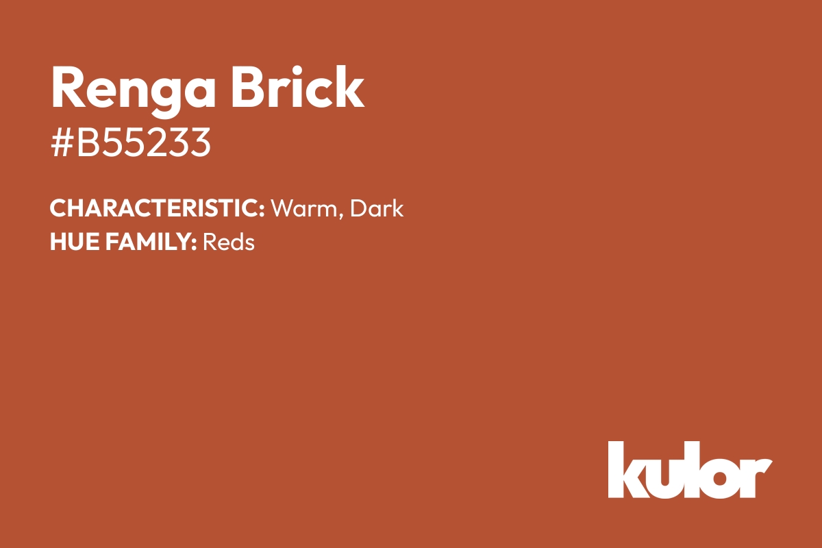 Renga Brick is a color with a HTML hex code of #b55233.