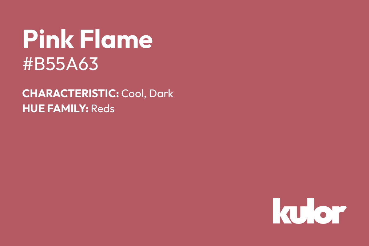 Pink Flame is a color with a HTML hex code of #b55a63.