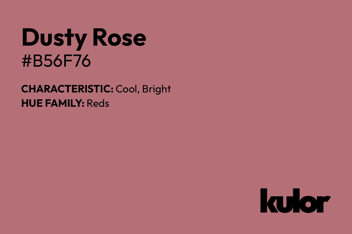 Dusty Rose is a color with a HTML hex code of #b56f76.