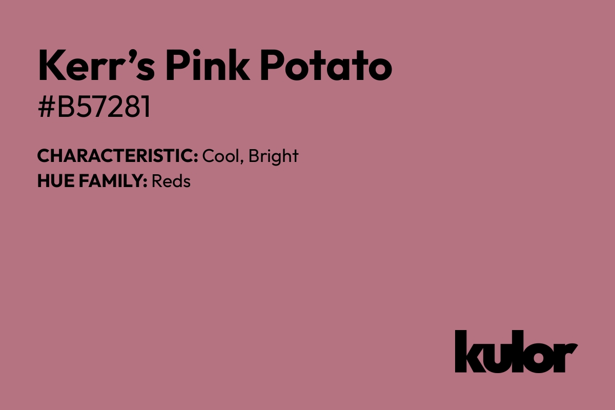 Kerr’s Pink Potato is a color with a HTML hex code of #b57281.