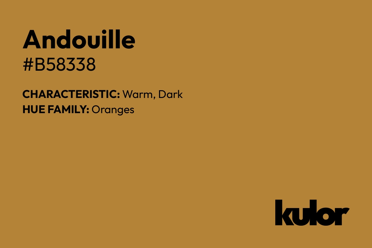 Andouille is a color with a HTML hex code of #b58338.