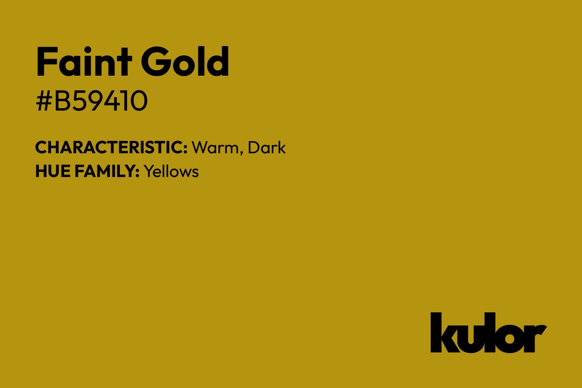 Faint Gold is a color with a HTML hex code of #b59410.