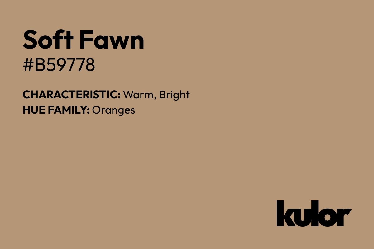 Soft Fawn is a color with a HTML hex code of #b59778.