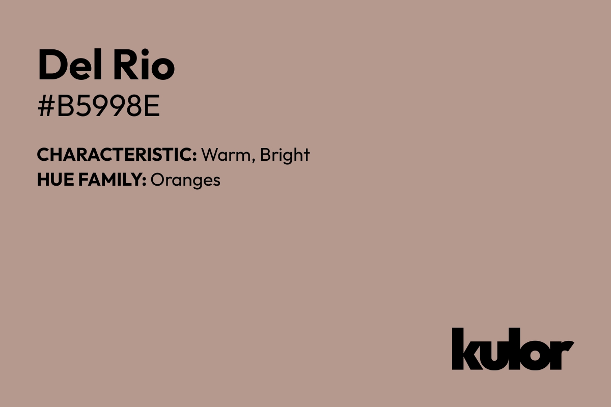 Del Rio is a color with a HTML hex code of #b5998e.