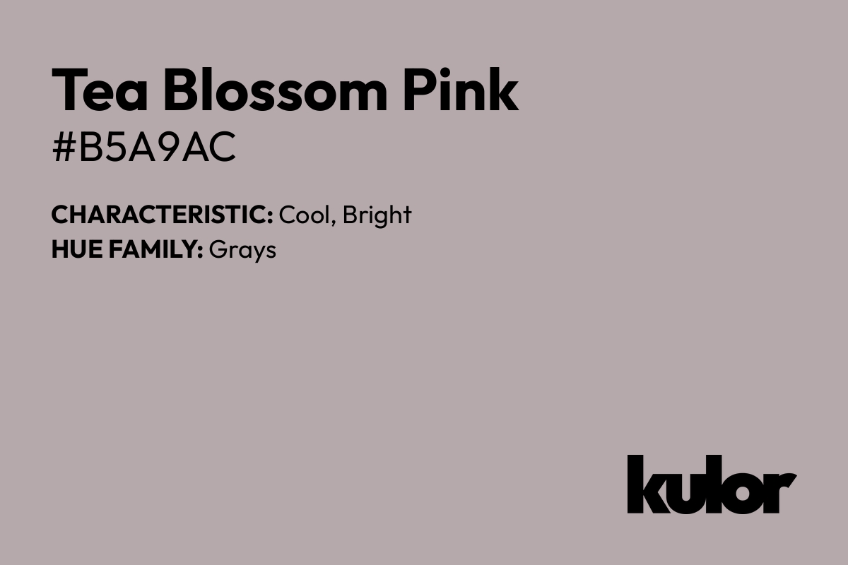 Tea Blossom Pink is a color with a HTML hex code of #b5a9ac.