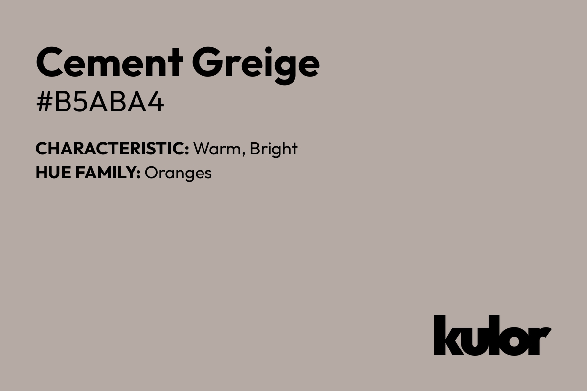 Cement Greige is a color with a HTML hex code of #b5aba4.