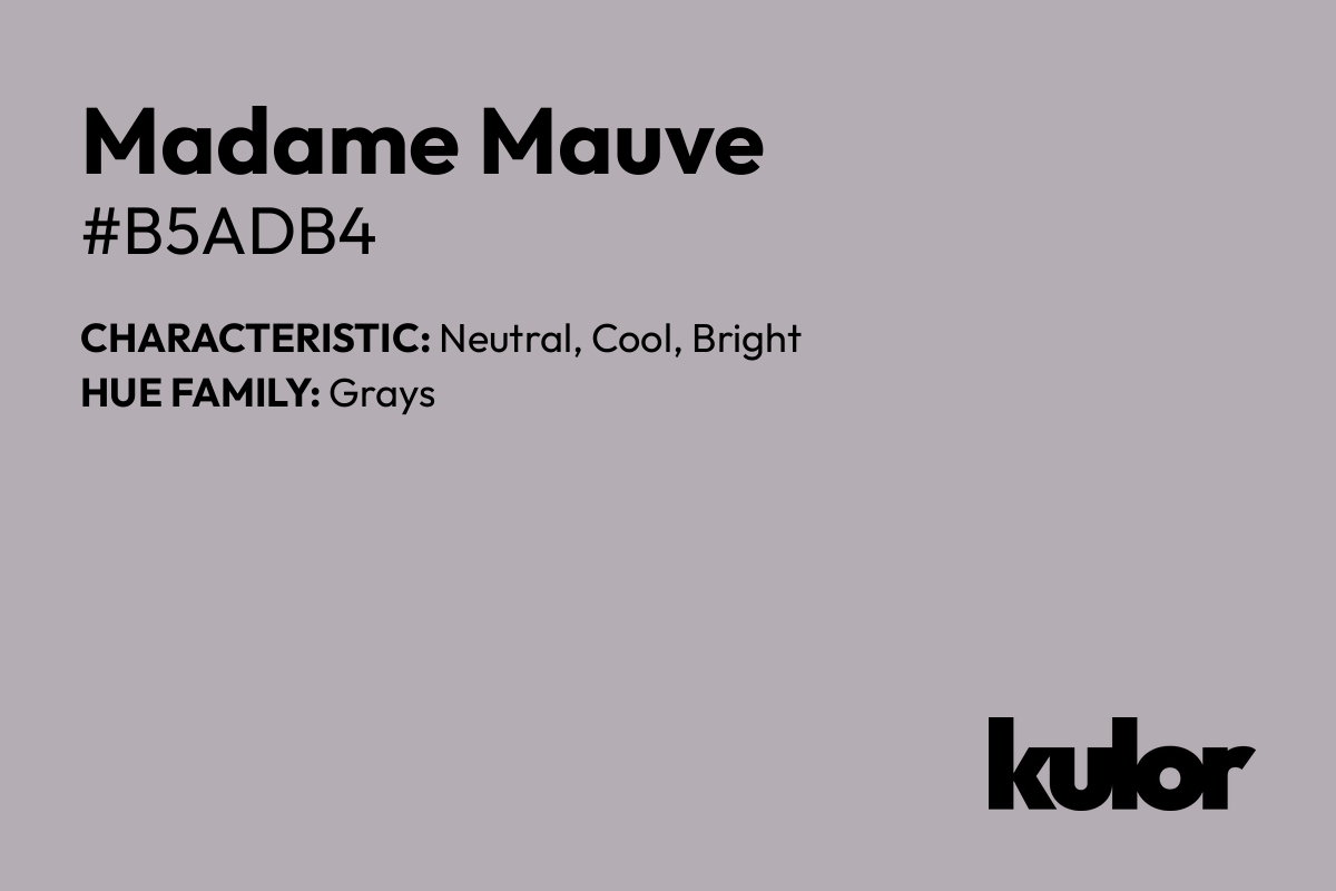 Madame Mauve is a color with a HTML hex code of #b5adb4.