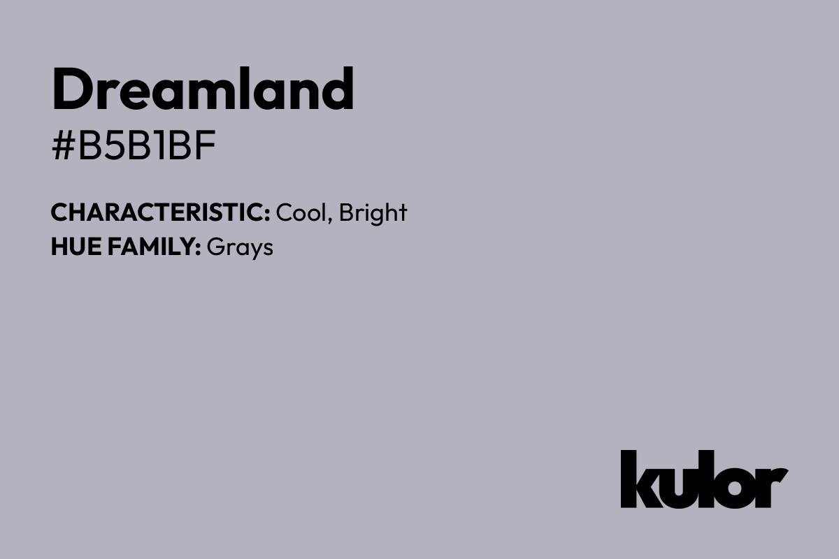 Dreamland is a color with a HTML hex code of #b5b1bf.