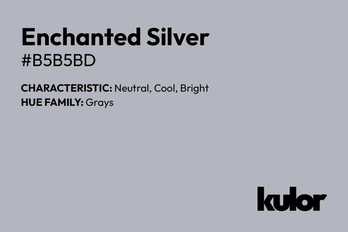 Enchanted Silver is a color with a HTML hex code of #b5b5bd.