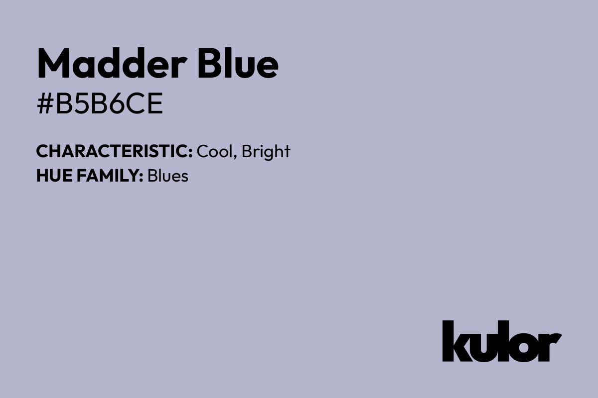 Madder Blue is a color with a HTML hex code of #b5b6ce.