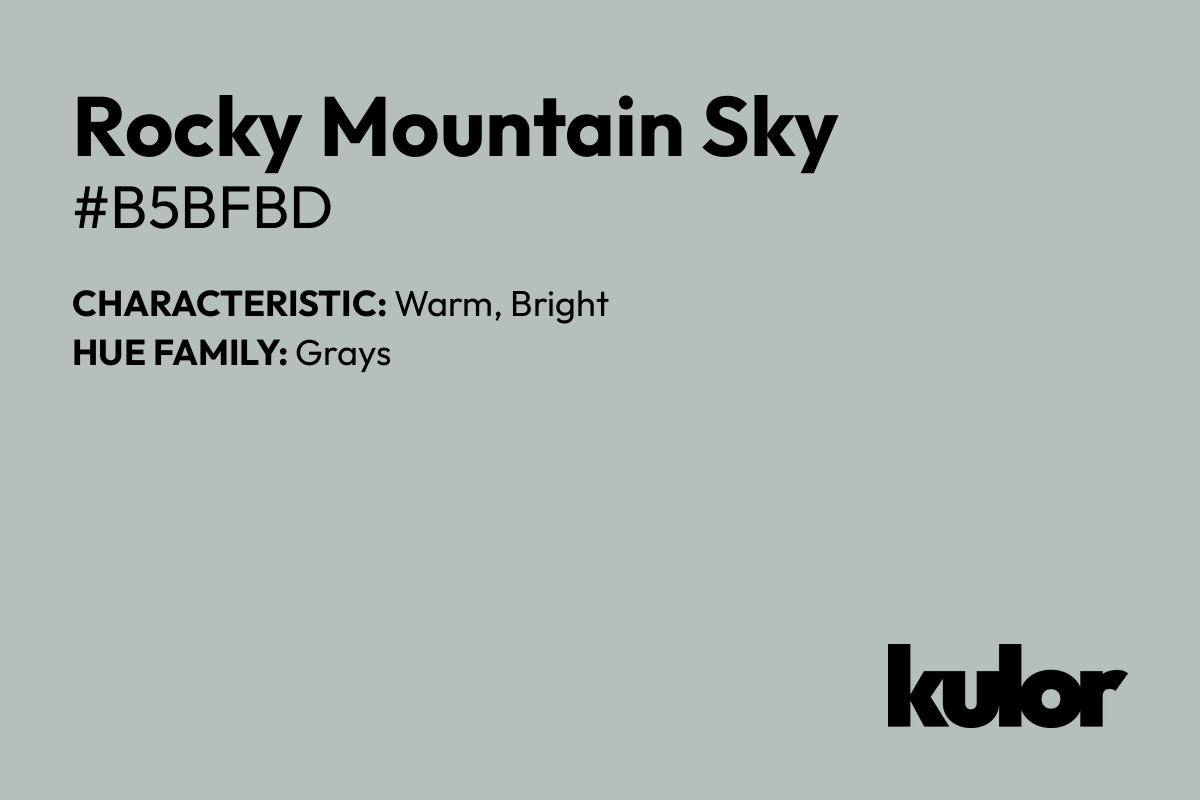 Rocky Mountain Sky is a color with a HTML hex code of #b5bfbd.