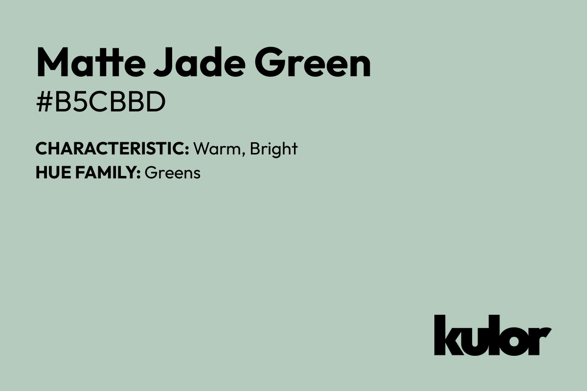 Matte Jade Green is a color with a HTML hex code of #b5cbbd.