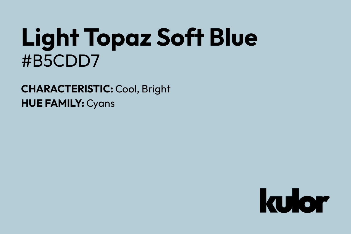 Light Topaz Soft Blue is a color with a HTML hex code of #b5cdd7.