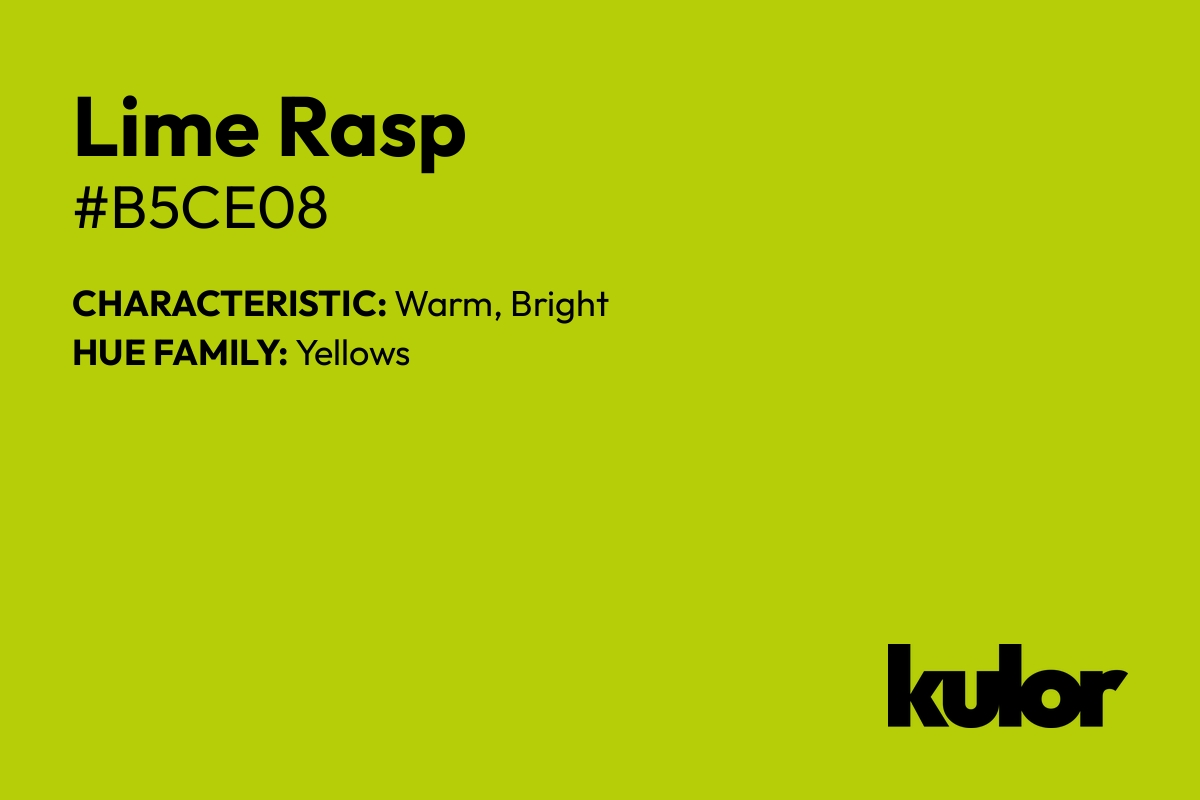 Lime Rasp is a color with a HTML hex code of #b5ce08.