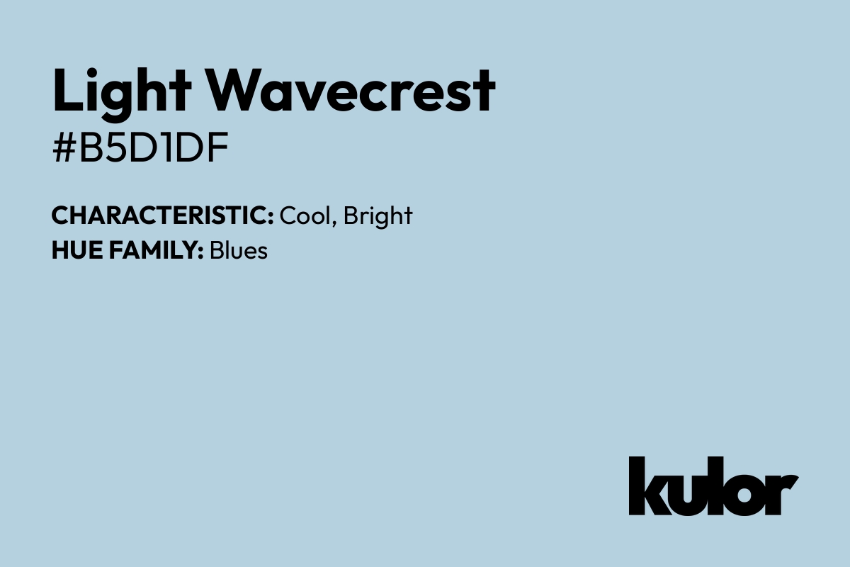 Light Wavecrest is a color with a HTML hex code of #b5d1df.