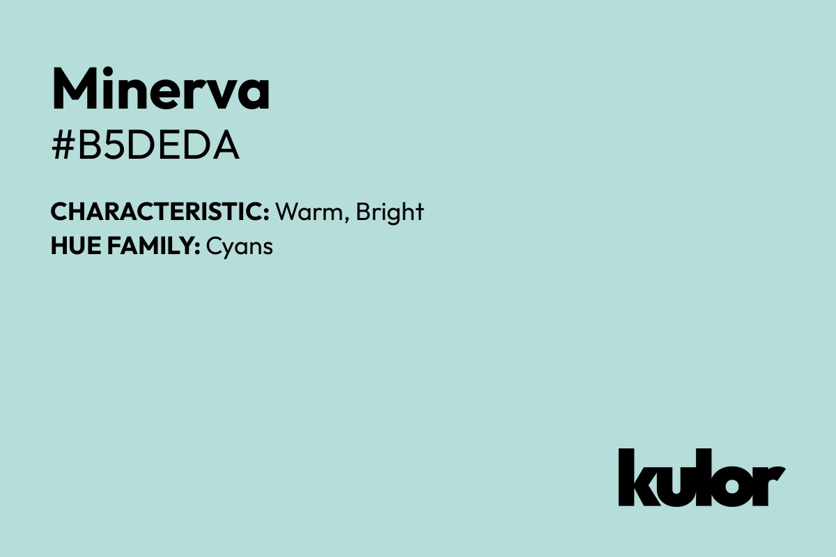 Minerva is a color with a HTML hex code of #b5deda.