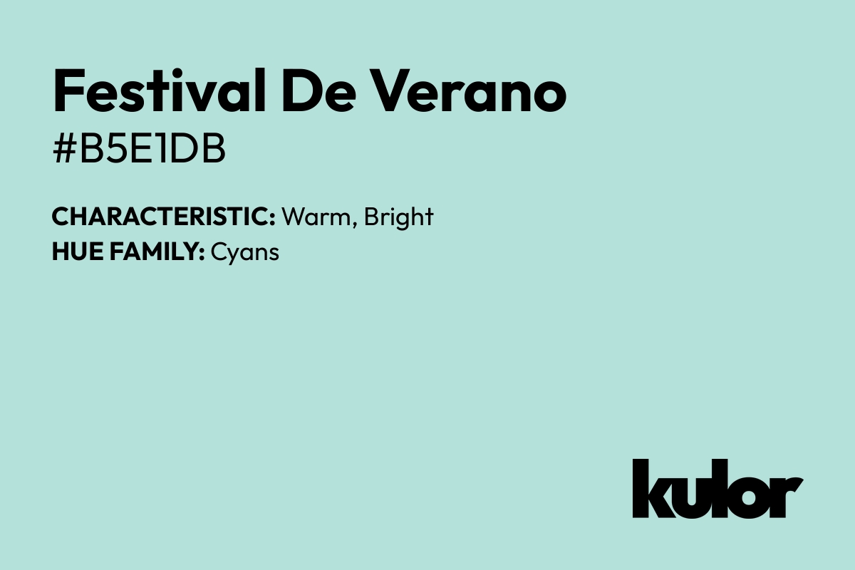 Festival De Verano is a color with a HTML hex code of #b5e1db.