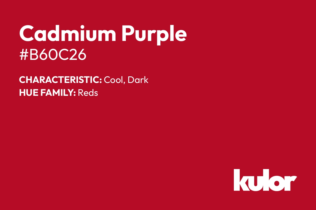 Cadmium Purple is a color with a HTML hex code of #b60c26.