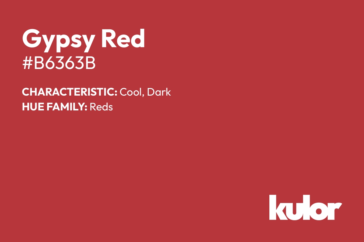 Gypsy Red is a color with a HTML hex code of #b6363b.