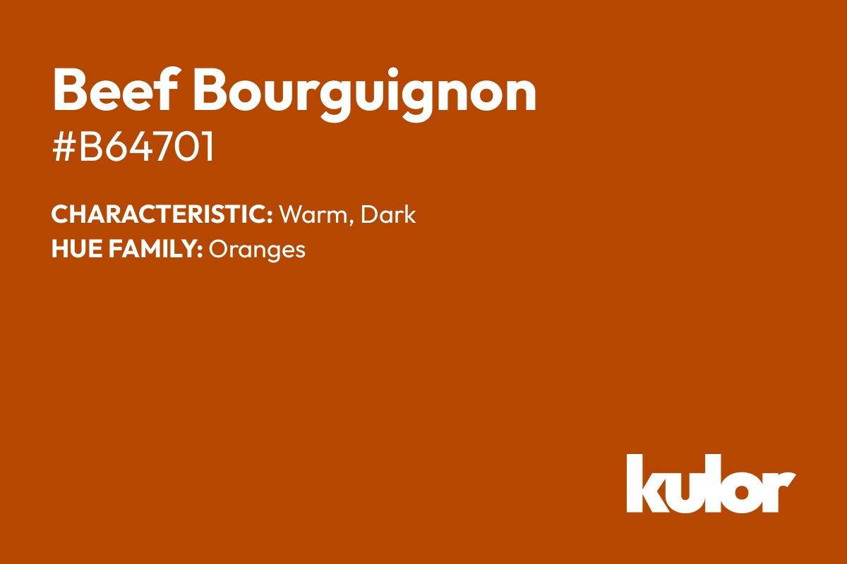 Beef Bourguignon is a color with a HTML hex code of #b64701.