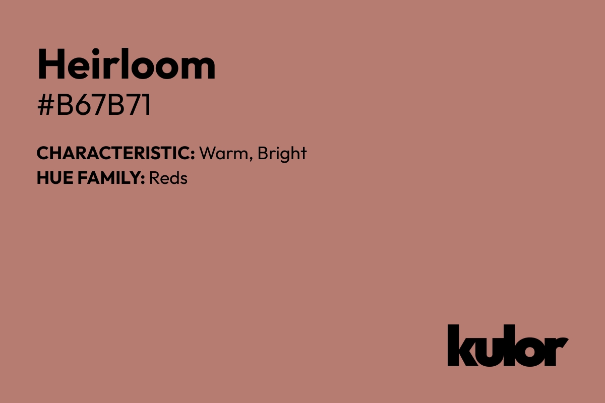 Heirloom is a color with a HTML hex code of #b67b71.