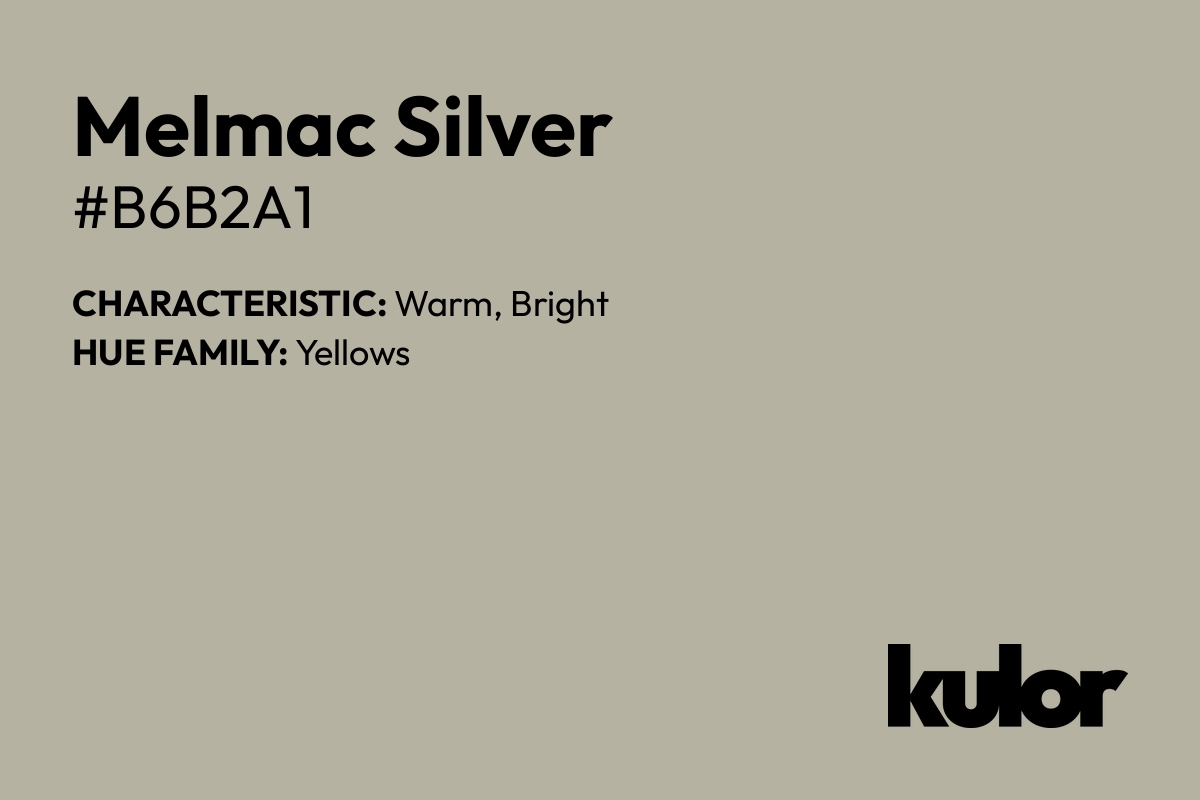 Melmac Silver is a color with a HTML hex code of #b6b2a1.