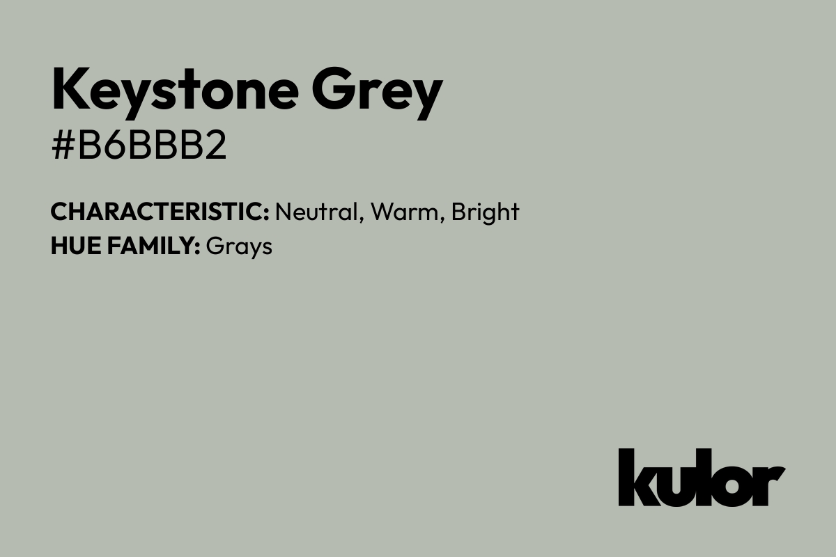 Keystone Grey is a color with a HTML hex code of #b6bbb2.