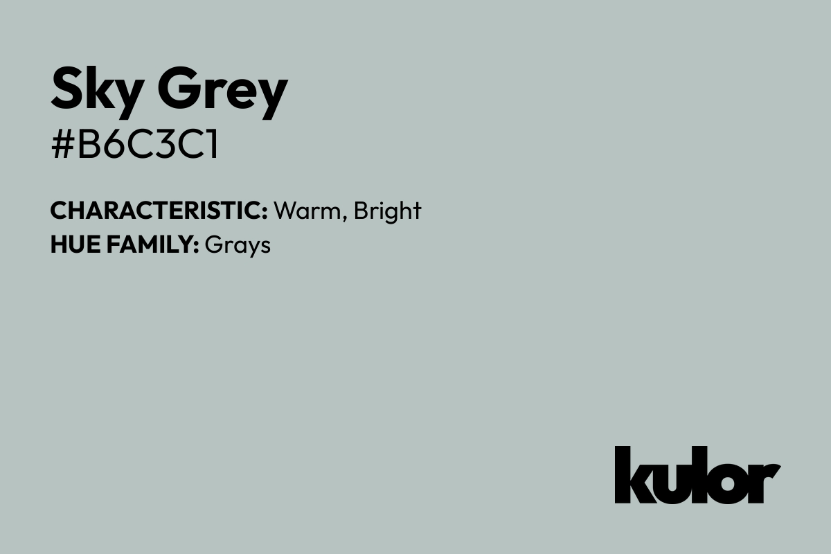 Sky Grey is a color with a HTML hex code of #b6c3c1.