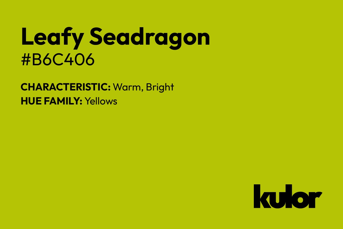 Leafy Seadragon is a color with a HTML hex code of #b6c406.